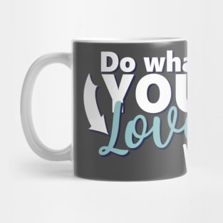 Motivational Quotes | Do what you Love Mug